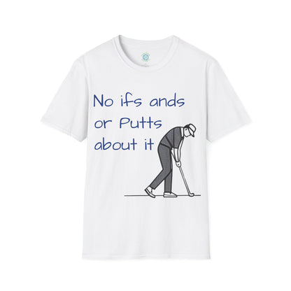 No ifs ands or putts T-Shirt