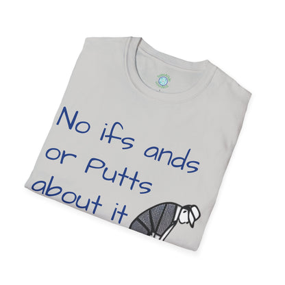 No ifs ands or putts T-Shirt