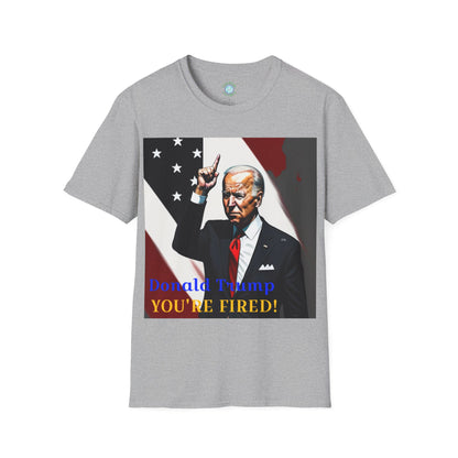 Biden you’re fired Unisex Softstyle T-Shirt