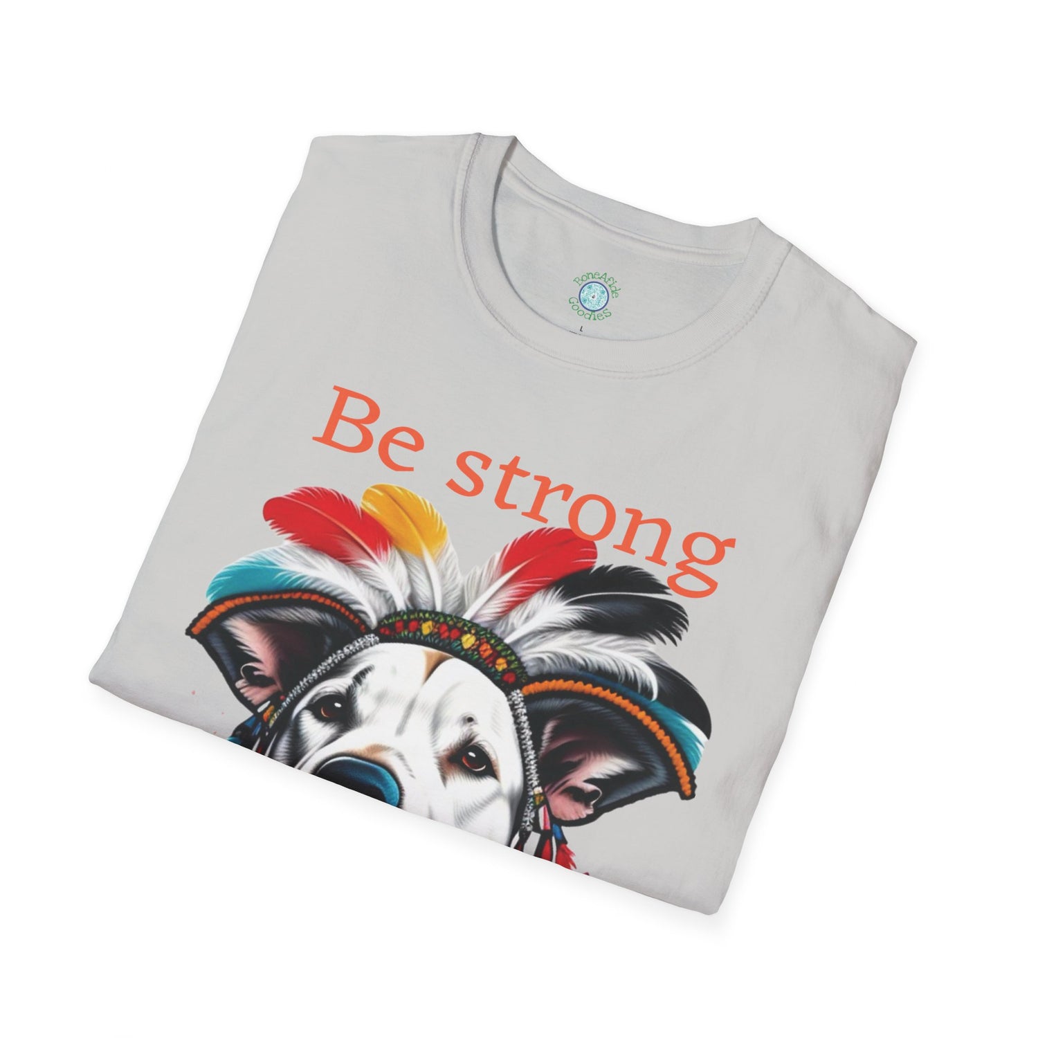 Be strong Softstyle T-Shirt